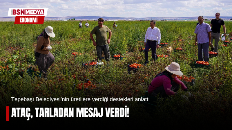 Ataç, tarladan mesaj verdi!