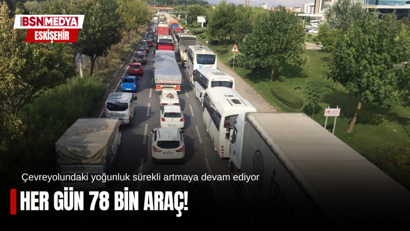 Her gün 78 bin araç!