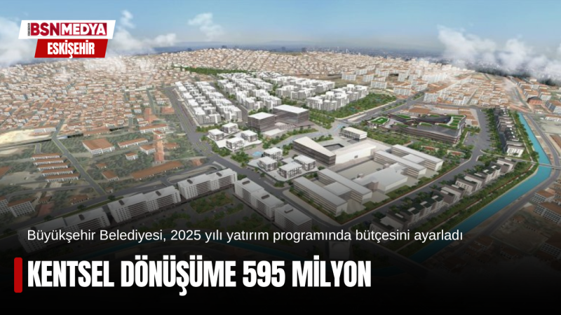 Kentsel dönüşüme 595 Milyon!