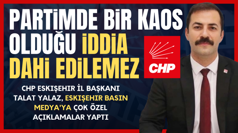 Partimde bir kaos olduğu iddia dahi edilemez!