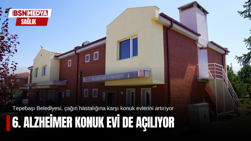 6. Alzheimer Konuk Evi de açılıyor