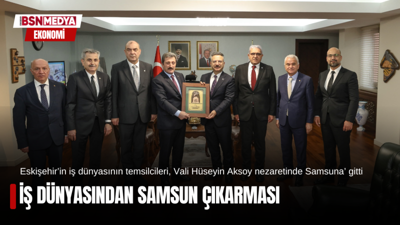 İş dünyasından Samsun çıkarması