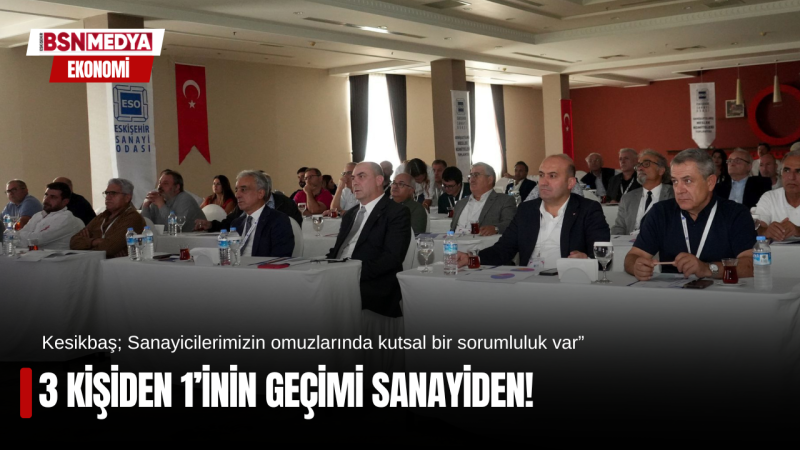 3 Kişiden 1’inin geçimi sanayiden