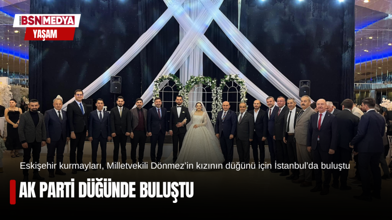 AK Parti düğünde buluştu