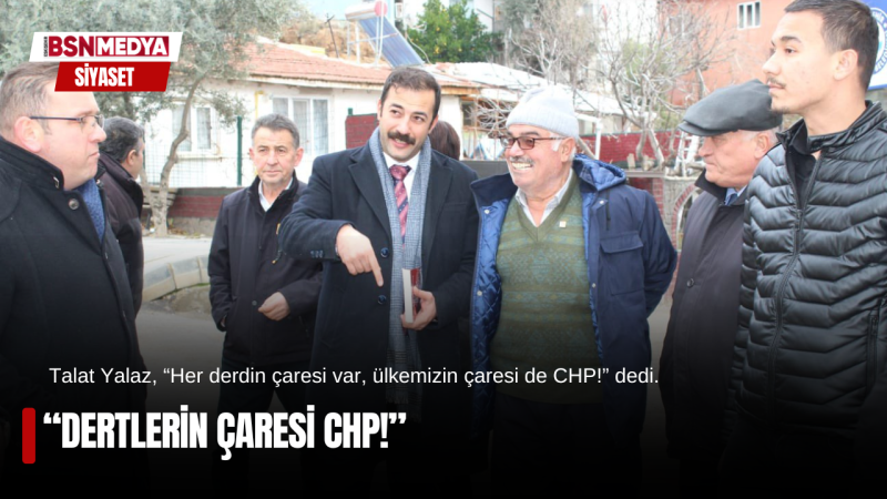 “Dertlerin çaresi CHP!”