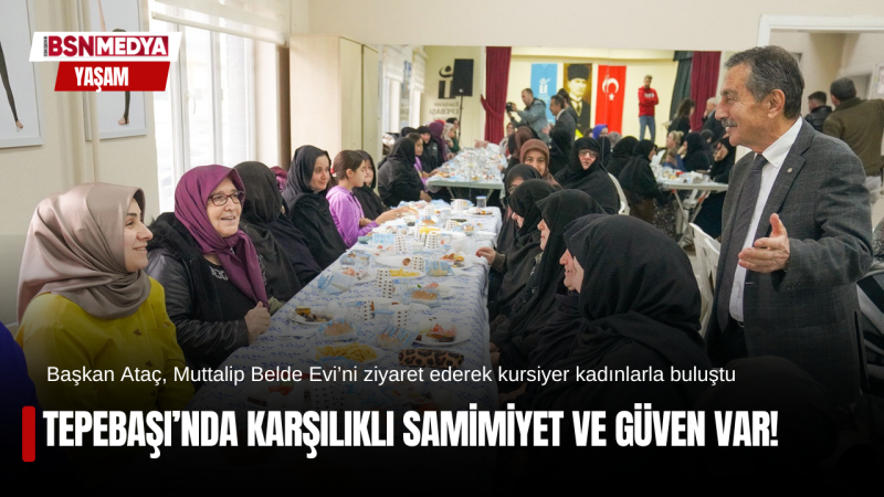 Tepebaşı’nda karşılıklı samimiyet ve güven var