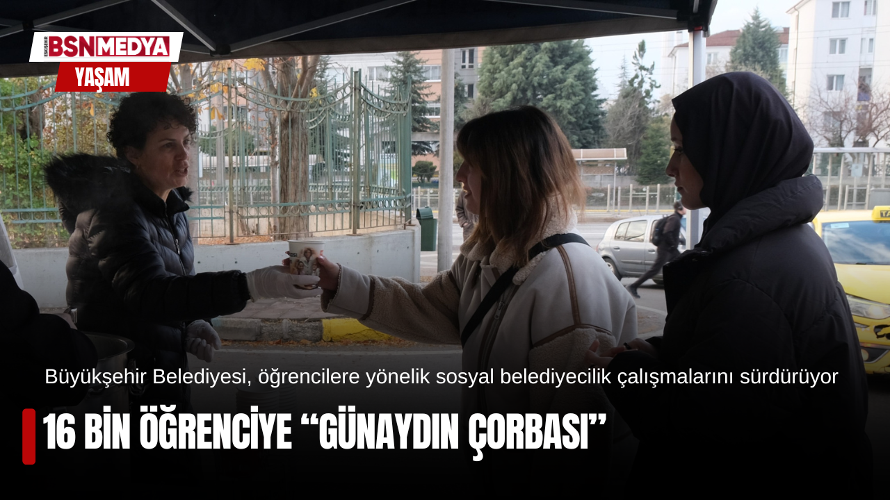 16 bin öğrenciye “Günaydın çorbası”