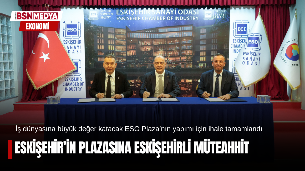 Eskişehir’in plazasına Eskişehirli müteahhit