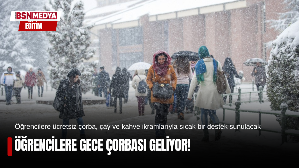 Öğrencilere gece çorbası geliyor